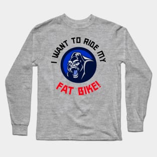 I Want to Ride My Fat Bike Mountain Biking Long Sleeve T-Shirt